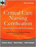 Thomas Ahrens: Critical Care Nursing Certification: Preparation, Review, and Practice Exams, Sixth Edition