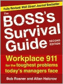 Bob Rosner: The Boss's Survival Guide: Workplace 911 for the Toughest Problems Today's Managers Face