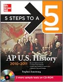 Stephen Armstrong: 5 Steps to a 5 AP US History with CD-ROM, 2010-2011 Edition