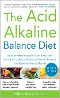 Felicia Kliment: The Acid Alkaline Balance Diet, Second Edition: An Innovative Program that Detoxifies Your Body's Acidic Waste to Prevent Disease and Restore Overall Health