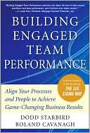 Dodd Starbird: Building Engaged Team Performance: Align Your Processes and People to Achieve Game-Changing Business Results