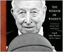 Book cover image of The Wisdom of Wooden: My Century On and Off the Court by John Wooden