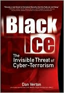 Dan Verton: Black Ice: The Invisible Threat of Cyber-Terrorism