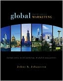 Johny K. Johansson: Global Marketing: Foreign Entry, Local Marketing, and Global Management