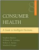 Stephen Barrett: Consumer Health: A Guide To Intelligent Decisions