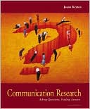 Book cover image of Communication Research: Asking Questions, Finding Answers by Joann Keyton