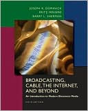 Joseph R. Dominick: Broadcasting, Cable, the Internet and Beyond: An Introduction to Electronic Media
