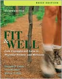 Thomas D. Fahey: Fit and Well, Brief: Core Concepts and Labs in Physical Fitness and Wellness