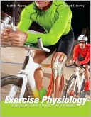 Scott K. Powers: Exercise Physiology: Theory and Application to Fitness and Performance