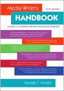 George T. Arnold: Media Writer's Handbook: A Guide to Common Writing and Editing Problems