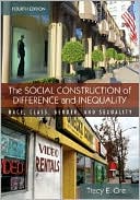 Tracy E. Ore: The Social Construction of Difference and Inequality: Race, Class, Gender and Sexuality
