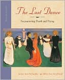Book cover image of The Last Dance: Encountering Death and Dying by Lynne Ann DeSpelder