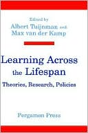 Book cover image of Learning Across the Lifespan: Theories, Research, Policies by A. C. Tuijnman