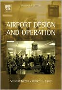 Robert Caves Antonin Kazda: Airport Design and Operation, 2nd Edition