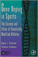 Angela J. Schneider: Gene Doping in Sports: The Science and Ethics of Genetically Modified Athletes