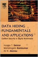 Husrev T. Sencar: Data Hiding Fundamentals And Applications