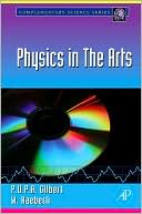 Book cover image of Physics in the Arts by P.U.P.A Gilbert