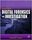 Eoghan Casey: Handbook of Digital Forensics and Investigation