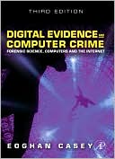 Eoghan Casey: Digital Evidence and Computer Crime: Forensic Science, Computers, and the Internet