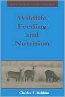 Book cover image of Wildlife Feeding and Nutrition by Charles T. Robbins