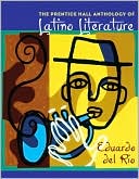 Eduardo del Rio: The Prentice Hall Anthology of Latino Literature