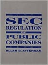 Book cover image of SEC Regulation of Public Companies by Allan B. Afterman