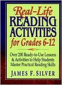 Book cover image of Real-Life Reading Activities for Grades 6-12: Over 200 Ready-to-Use Lessons and Activities to Help Students Master Practical Reading Skills by James F. Silver