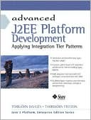 Torbjorn Dahlen: Advanced J2EE Platform Development: Applying Integration Tier Patterns