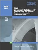 George Baklarz: DB2 Universal Database V8.1 for Linux, UNIX, and Windows Database Administration Certification Guide, Fifth Edition