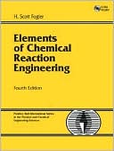 H. Scott Fogler: Elements of Chemical Reaction Engineering