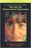 Book cover image of In Search of Understanding: The Case for Constructivist Classrooms by Jacqueline Grennon Brooks