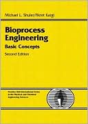 Michael L. Shuler: Bioprocess Engineering: Basic Concepts