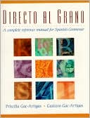 Priscilla Gac-Artigas: Directo al grano: A Complete Reference Manual for Spanish Grammar