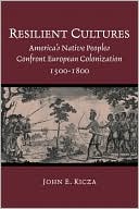 John E. Kicza: Resilient Cultures: America's Native Peoples Confront European Colonization, 1500-1800