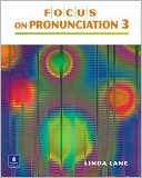Book cover image of Focus on Pronunciation, High-Intermediate - Advanced by Linda Lane