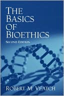 Robert M. Veatch: The Basics of Bioethics
