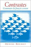 Denise Rochat: Contrastes: Grammaire Du Franaais Courant