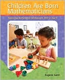 Book cover image of Children Are Born Mathematicians: Supporting Mathematical Development, Birth to Age 8 by Eugene Geist