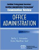 Betty L. Schroeder: Certified Professional Secretary (CPS) Examination and Certified Administrative Professional (CAP) Examination Review for Office Administration