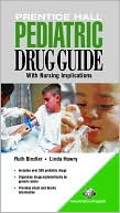 Ruth C. Bindler: Pediatric Drug Guide for Nurses