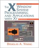 Douglas Young: X Window System: Programming and Applications XT With OSF Motif