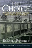 Book cover image of The Choice: A Fable of Free Trade and Protection by Russell Roberts