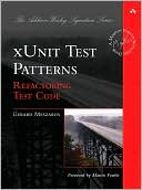 Gerard Meszaros: xUnit Test Patterns: Refactoring Test Code