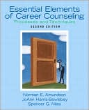 Norman E. Amundson: Essential Elements of Career Counseling: Processes and Techniques