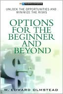 Book cover image of Options for the Beginner and Beyond: Unlock the Opportunities and Minimize the Risks by Ed Olmstead