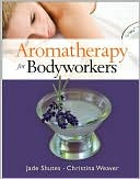 Book cover image of Aromatherapy for Bodyworkers by Jade Shutes