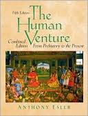 Anthony Esler: The Human Venture: From Prehistory to Present (Combined Edition)