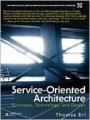 Thomas Erl: Service-Oriented Architecture: Concepts, Technology, and Design