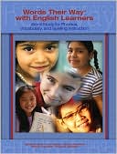 Donald R. Bear: Words Their Way with English Learners: Word Study for Spelling, Phonics, and Vocabulary Instruction
