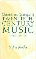 Stefan Kostka: Materials and Techniques of Twentieth-Century Music